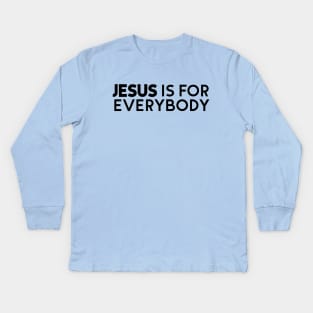 Jesus is for Everybody Kids Long Sleeve T-Shirt